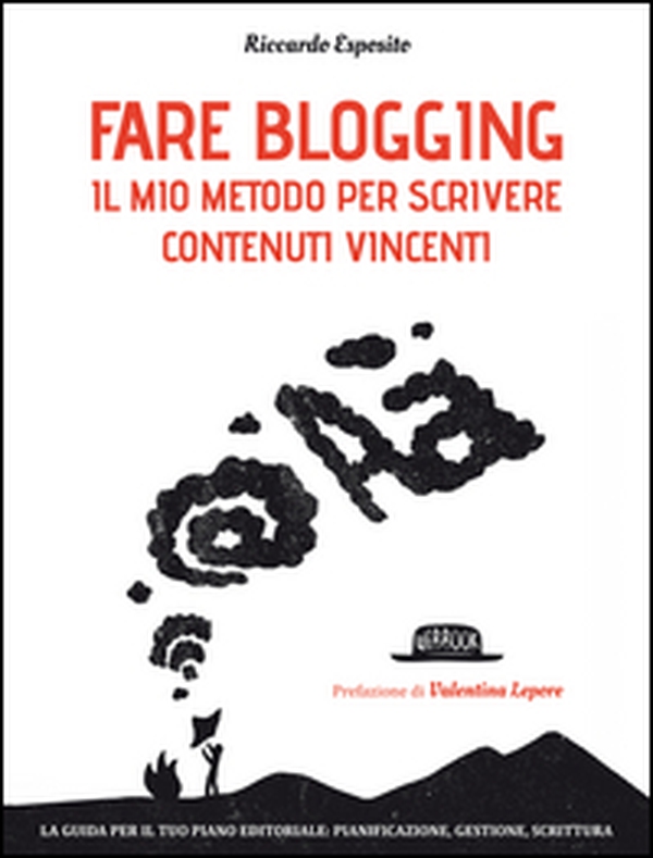 Fare blogging. Il mio metodo per scrivere contenuti vincenti - Librerie.coop Fare blogging. Il mio metodo per scrivere contenuti vincenti - Librerie.coop