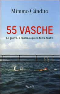 55 vasche. Le guerre, il cancro e quella forza dentro - Librerie.coop