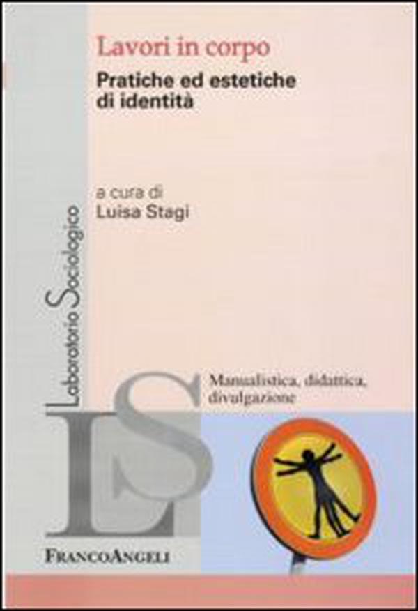 Lavori in corpo. Pratiche ed estetiche di identità - Librerie.coop Lavori in corpo. Pratiche ed estetiche di identità - Librerie.coop