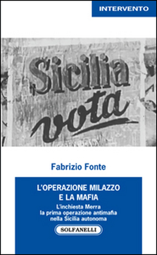 L'operazione Milazzo e la mafia. L'inchiesta Merra. La prima operazione antimafia nella Sicilia autonoma - Librerie.coop L'operazione Milazzo e la mafia. L'inchiesta Merra. La prima operazione antimafia nella Sicilia autonoma - Librerie.coop