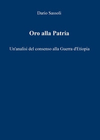 Oro alla Patria. Un'analisi del consenso alla guerra d'Etiopia - Librerie.coop