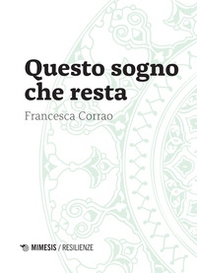 Questo sogno che resta - Librerie.coop Questo sogno che resta - Librerie.coop