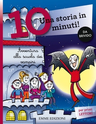 Avventura alla scuola dei vampiri. Una storia in 10 minuti! - Librerie.coop Avventura alla scuola dei vampiri. Una storia in 10 minuti! - Librerie.coop