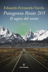 Patagonia route 203. Il segno del vento - Librerie.coop