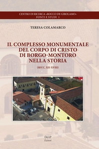 Il complesso monumentale del Corpo di Cristo di Borgo-Montoro nella storia. Secc. XII-XVIII - Librerie.coop