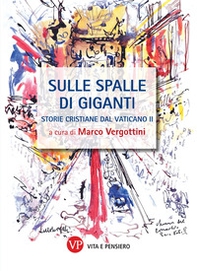 Sulle spalle di giganti. Storie cristiane del Vaticano II - Librerie.coop