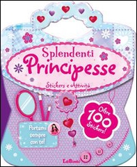Splendenti principesse. Le borsette magiche. Con adesivi - Librerie.coop