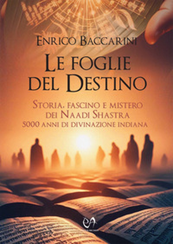 Le foglie del destino. Storia, fascino e mistero dei Naadi Shastra 5000 anni di divinazione indiana - Librerie.coop Le foglie del destino. Storia, fascino e mistero dei Naadi Shastra 5000 anni di divinazione indiana - Librerie.coop