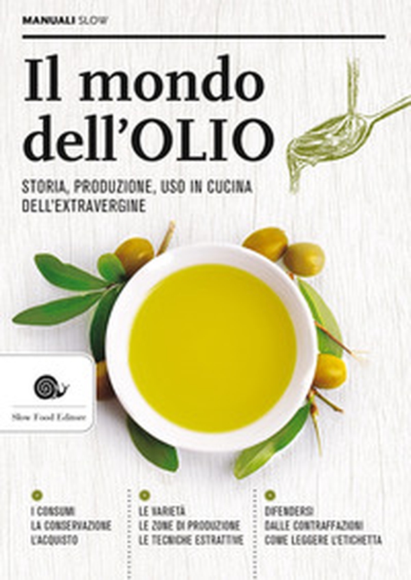 Il mondo dell'olio. Storia, produzione, uso in cucina dell'extravergine - Librerie.coop Il mondo dell'olio. Storia, produzione, uso in cucina dell'extravergine - Librerie.coop