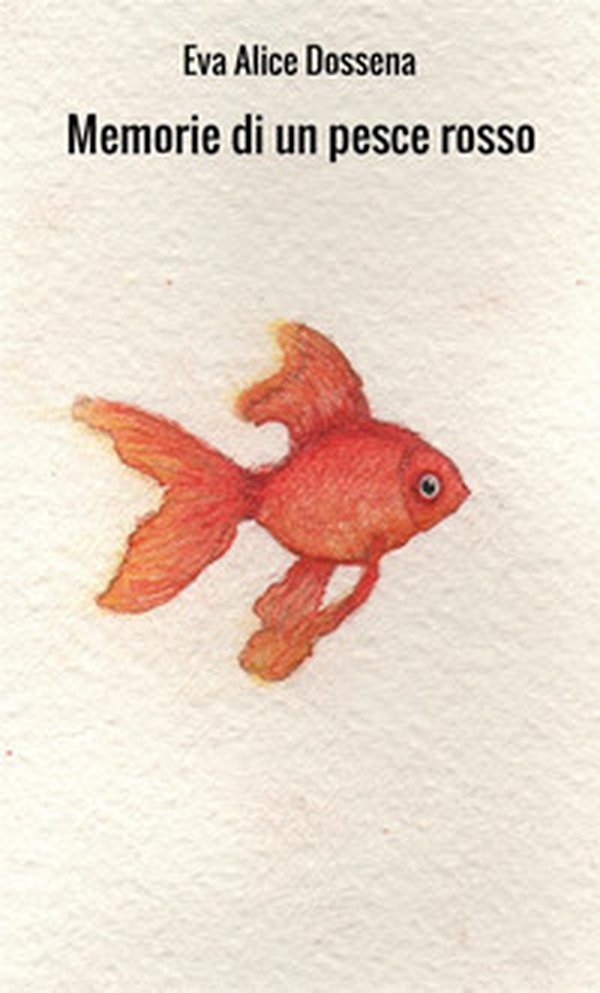 Memorie di un pesce rosso - Librerie.coop Memorie di un pesce rosso - Librerie.coop