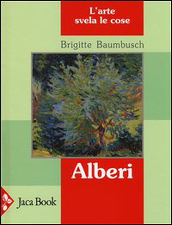 Alberi. L'arte svela le cose - Librerie.coop Alberi. L'arte svela le cose - Librerie.coop
