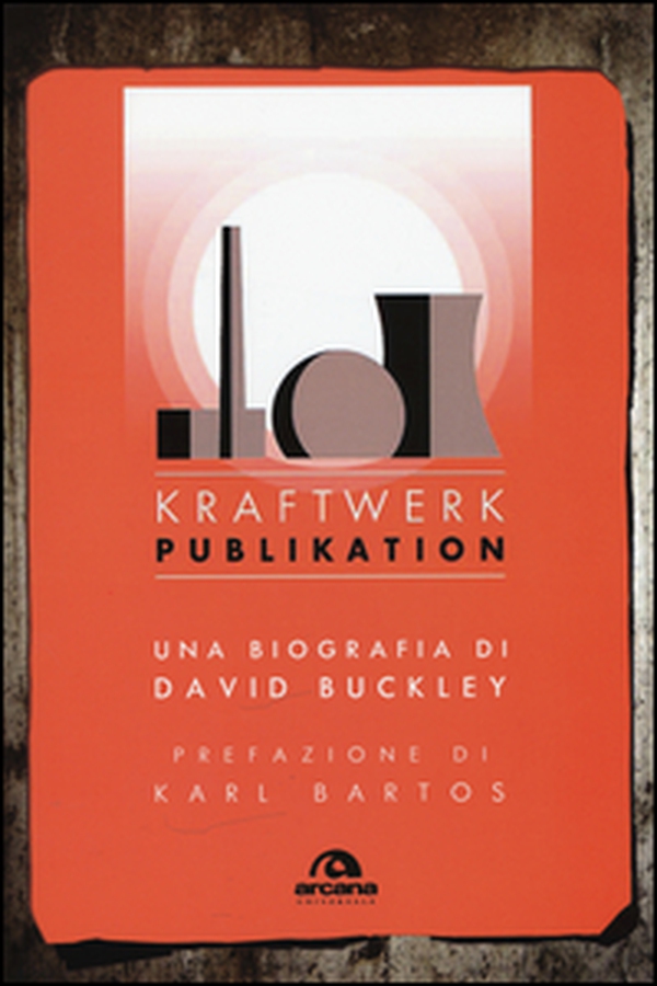 Kraftwerk. Publikation - Librerie.coop Kraftwerk. Publikation - Librerie.coop