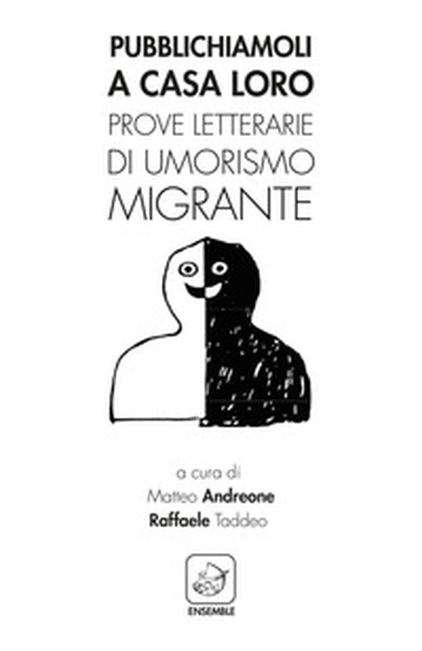 Pubblichiamoli a casa loro. Prove letterarie di umorismo migrante - Librerie.coop Pubblichiamoli a casa loro. Prove letterarie di umorismo migrante - Librerie.coop