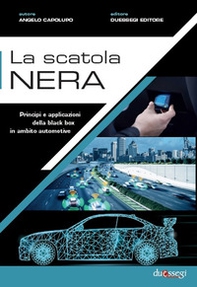 La scatola nera. Principi e applicazioni della black box in ambito automotive - Librerie.coop La scatola nera. Principi e applicazioni della black box in ambito automotive - Librerie.coop