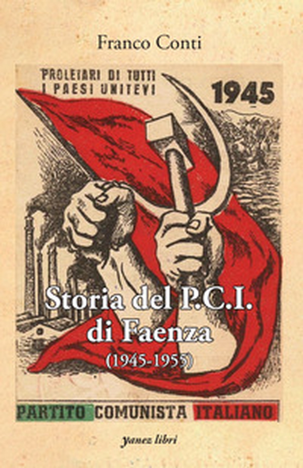 Storia del P.C.I. di Faenza (1945-1955) - Librerie.coop Storia del P.C.I. di Faenza (1945-1955) - Librerie.coop