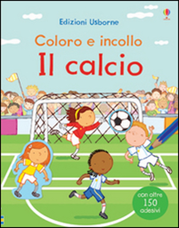 Il calcio. Coloro e incollo. Con adesivi - Librerie.coop Il calcio. Coloro e incollo. Con adesivi - Librerie.coop