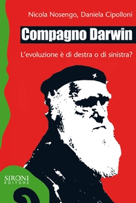 Compagno Darwin. L’evoluzione è di destra o di sinistra? - Librerie.coop Compagno Darwin. L’evoluzione è di destra o di sinistra? - Librerie.coop