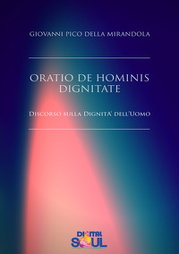 Oratio de hominis dignitate. Discorso sulla dignità dell'uomo - Librerie.coop Oratio de hominis dignitate. Discorso sulla dignità dell'uomo - Librerie.coop