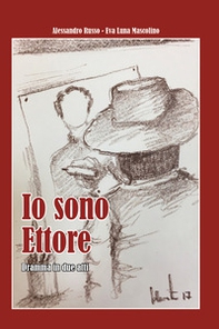 Io sono Ettore. Dramma in due atti - Librerie.coop