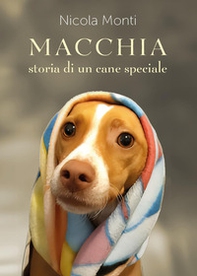 Macchia, storia di un cane speciale - Librerie.coop