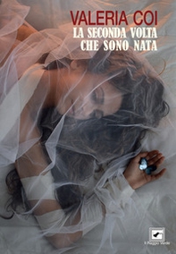 La seconda volta che sono nata - Librerie.coop