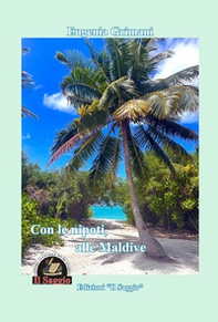 Con le nipoti, alle Maldive - Librerie.coop Con le nipoti, alle Maldive - Librerie.coop