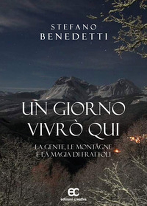 Un giorno vivrò qui. La gente, le montagne e la magia di Frattoli - Librerie.coop Un giorno vivrò qui. La gente, le montagne e la magia di Frattoli - Librerie.coop
