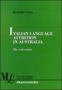 Italian language attrition in Australia. The verb system - Librerie.coop Italian language attrition in Australia. The verb system - Librerie.coop