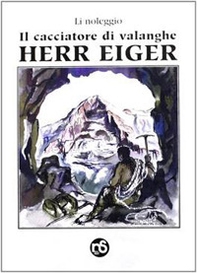 Il cacciatore di valanghe. Herr Eiger - Librerie.coop