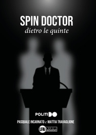 Spin Doctor. Dietro le quinte - Librerie.coop