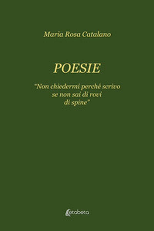 Poesie. «Non chiedermi perché scrivo se non sai di rovi di spine» - Librerie.coop Poesie. «Non chiedermi perché scrivo se non sai di rovi di spine» - Librerie.coop