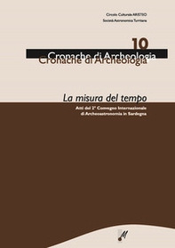 La misura del tempo. Atti del 2° Convegno internazionale di archeoastronomia in Sardegna - Librerie.coop