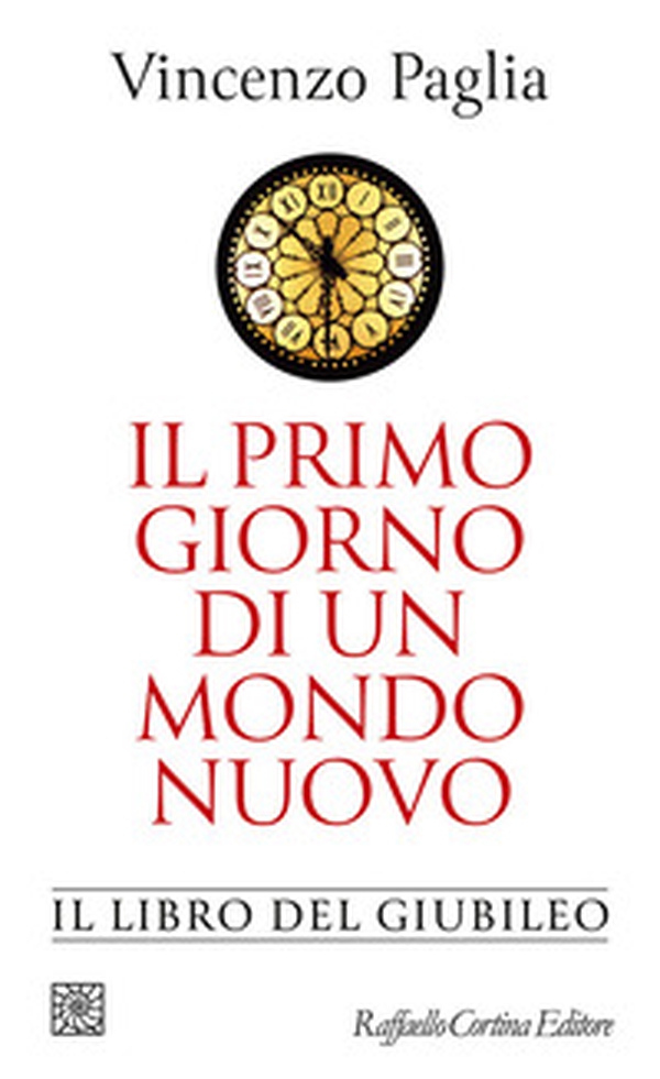 Il primo giorno di un mondo nuovo. Il libro del Giubileo - Librerie.coop Il primo giorno di un mondo nuovo. Il libro del Giubileo - Librerie.coop