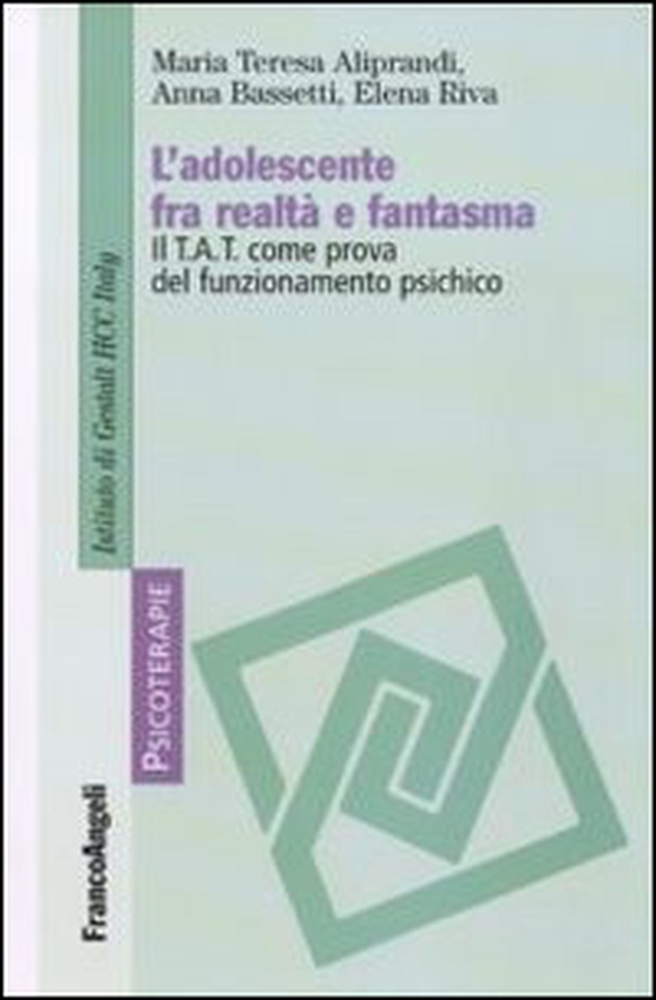 L'adolescente fra realtà e fantasma. Il TAT come prova del funzionamento psichico - Librerie.coop L'adolescente fra realtà e fantasma. Il TAT come prova del funzionamento psichico - Librerie.coop