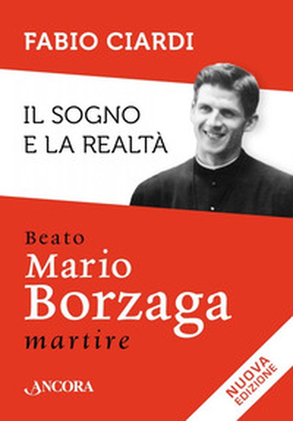 Il sogno e la realtà. Beato Mario Borzaga, martire - Librerie.coop Il sogno e la realtà. Beato Mario Borzaga, martire - Librerie.coop