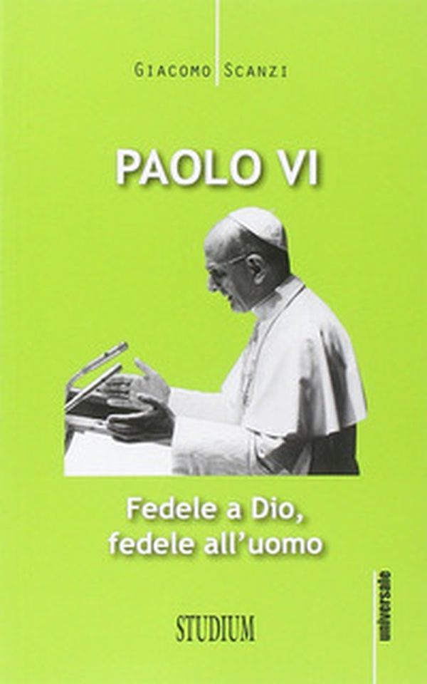 Paolo VI. Fedele a Dio, fedele all'uomo - Librerie.coop Paolo VI. Fedele a Dio, fedele all'uomo - Librerie.coop