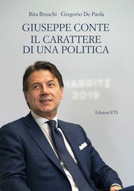 Giuseppe Conte. Il carattere di una politica - Librerie.coop