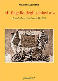 «Il flagello degli schiavisti». Romolo Gessi in Sudan (1874-1881) - Librerie.coop «Il flagello degli schiavisti». Romolo Gessi in Sudan (1874-1881) - Librerie.coop