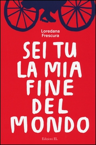 Sei tu la mia fine del mondo - Librerie.coop Sei tu la mia fine del mondo - Librerie.coop
