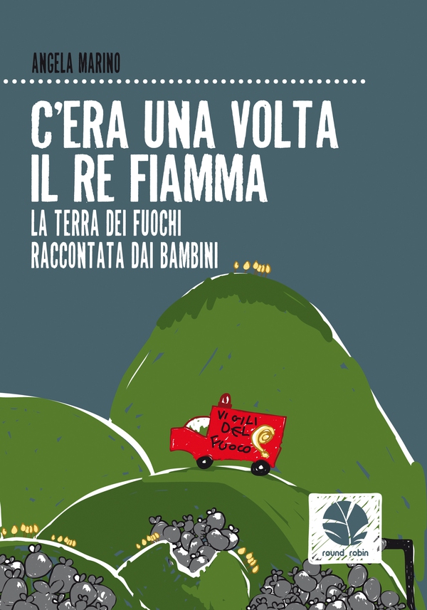 C'era una volta il re fiamma. La terra dai fuochi raccontata dai bambini - Librerie.coop C'era una volta il re fiamma. La terra dai fuochi raccontata dai bambini - Librerie.coop