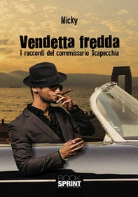 Vendetta fredda. I racconti del commissario Scapecchia - Librerie.coop