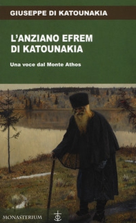 L'anziano Efrem di Katounakia. Una voce dal Monte Athos - Librerie.coop