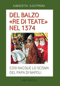 Del Balzo «re di Teate» nel 1374. Così nacque lo scisma del Papa di Napoli - Librerie.coop