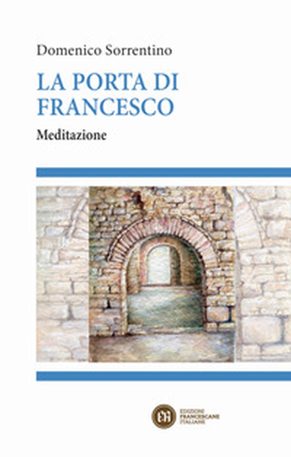 La porta di Francesco. Meditazione - Librerie.coop La porta di Francesco. Meditazione - Librerie.coop