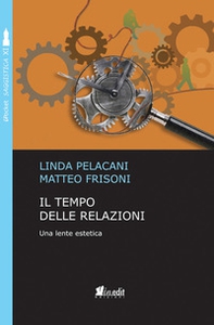 Il tempo delle relazioni. Una lente estetica - Librerie.coop