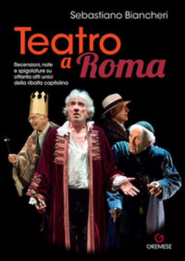 Teatro a Roma. Recensioni, note e spigolature su ottanta atti unici della ribalta capitolina - Librerie.coop Teatro a Roma. Recensioni, note e spigolature su ottanta atti unici della ribalta capitolina - Librerie.coop