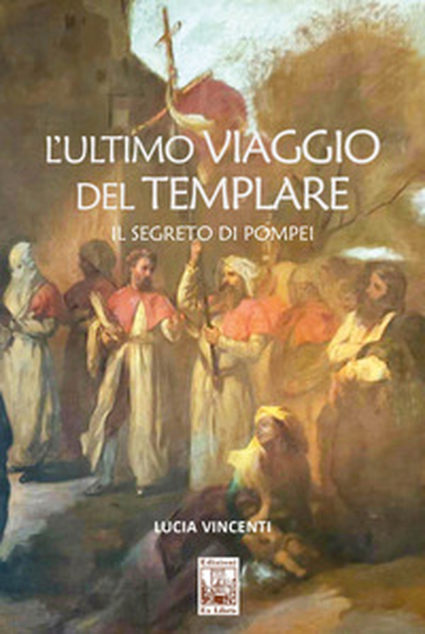 L'ultimo viaggio del Templare. Il segreto di Pompei - Librerie.coop L'ultimo viaggio del Templare. Il segreto di Pompei - Librerie.coop
