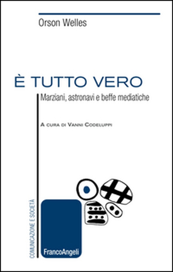 È tutto vero. Marziani, astronavi e beffe mediatiche - Librerie.coop È tutto vero. Marziani, astronavi e beffe mediatiche - Librerie.coop