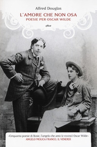 L'amore che non osa. Poesie per Oscar Wilde. Testo inglese a fronte - Librerie.coop L'amore che non osa. Poesie per Oscar Wilde. Testo inglese a fronte - Librerie.coop