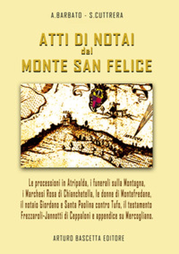Atti di notai del Monte San Felice: Atripalda, Marchesi Rosa di Chianchetella e Bagnara, Montefredane, Santa Paolina contro Torrioni e Tufo, Il testamento di Vittoria Frezzaroli-Jannotti e storie su Ceppaloni... - Librerie.coop Atti di notai del Monte San Felice: Atripalda, Marchesi Rosa di Chianchetella e Bagnara, Montefredane, Santa Paolina contro Torrioni e Tufo, Il testamento di Vittoria Frezzaroli-Jannotti e storie su Ceppaloni... - Librerie.coop
